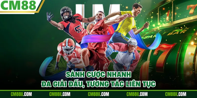 Sảnh cược nhanh, đa giải đấu, tương tác liên tục